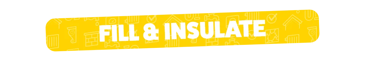 Fill & Insulate
